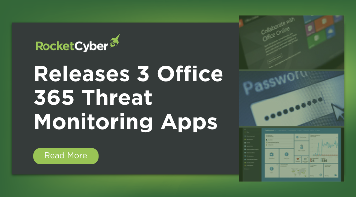 RocketCyber Releases Threat Monitoring for Office 365